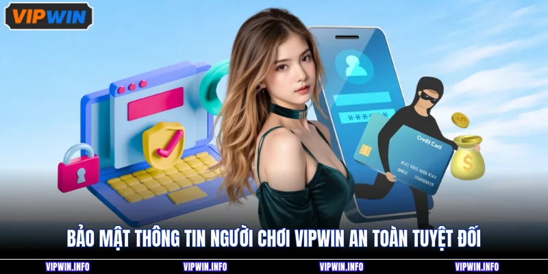 Bảo Mật Thông Tin Người Chơi VIPWIN Có Thật Sự An Toàn 2 Bảo mật thông tin người chơi VIPWIN an toàn tuyệt đối