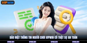 Bảo Mật Thông Tin Người Chơi VIPWIN Có Thật Sự An Toàn
