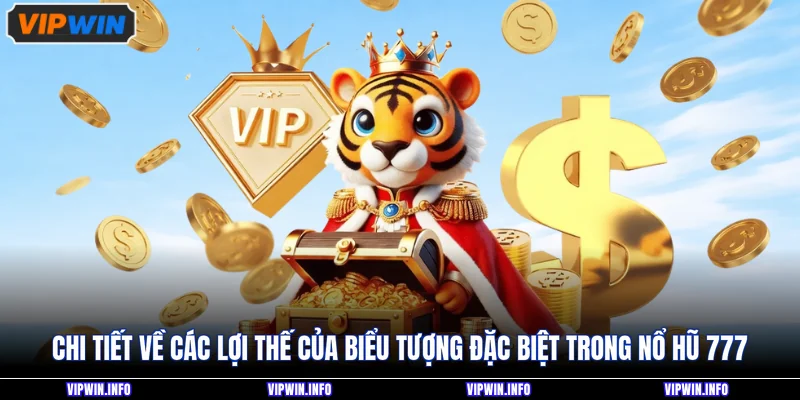 Nổ Hũ 777 - Top 4 Ưu Điểm Nổi Bật Thu Hút Mọi Khách Hàng 4 Chi tiết về các lợi thế của biểu tượng đặc biệt trong nổ hũ 777