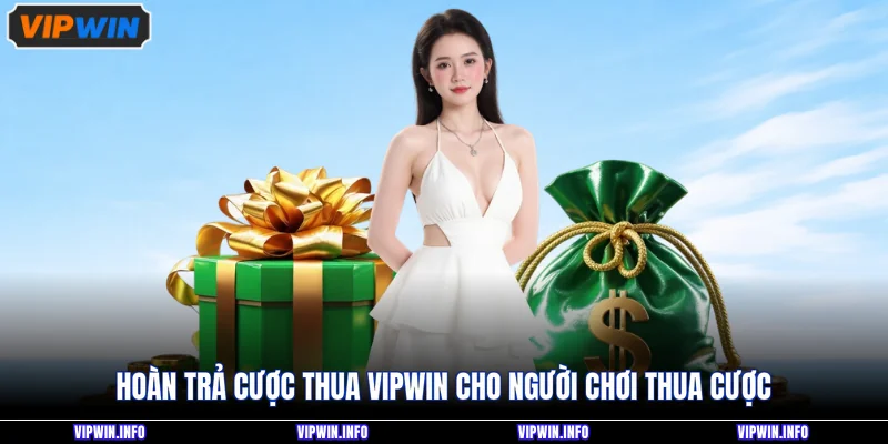Hoàn Trả Cược Thua VIPWIN Là Gì? Cách Nhận Ưu Đãi Chi Tiết 2 Hoàn trả cược thua VIPWIN cho người chơi thua cược