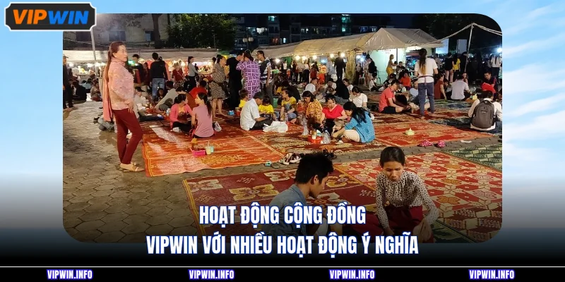 Hé Lộ Hoạt Động Cộng Đồng VIPWIN Và Những Con Số Gây Chú Ý 2 Hoạt động cộng đồng VIPWIN với nhiều hoạt động ý nghĩa