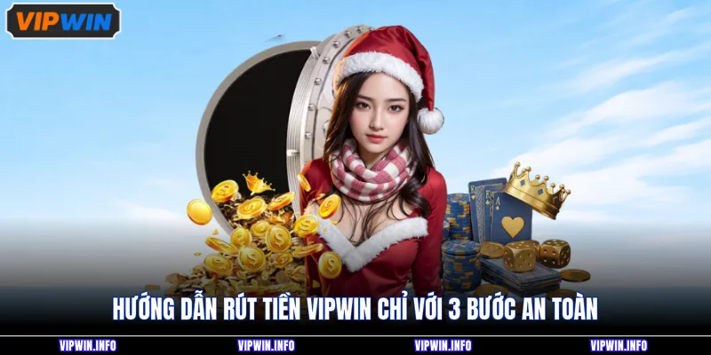 Rút tiền VIPWIN 1 Hướng dẫn rút tiền VIPWIN chỉ với 4 bước an toàn