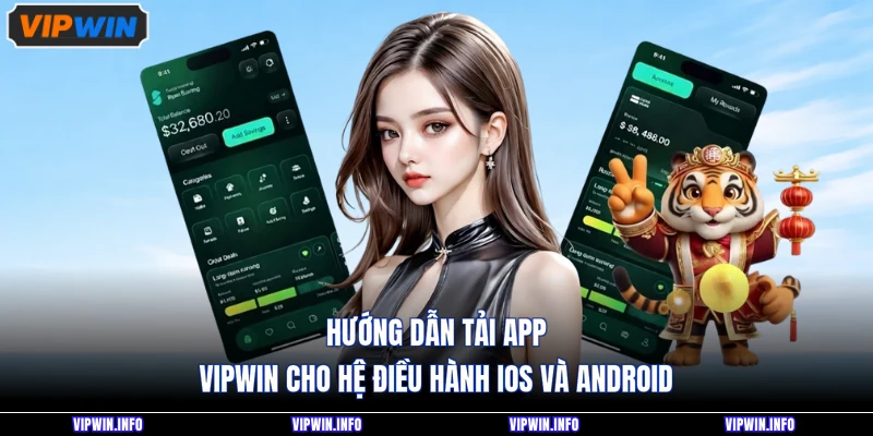 Hướng dẫn tải app VIPWIN cho hệ điều hành iOS và Android