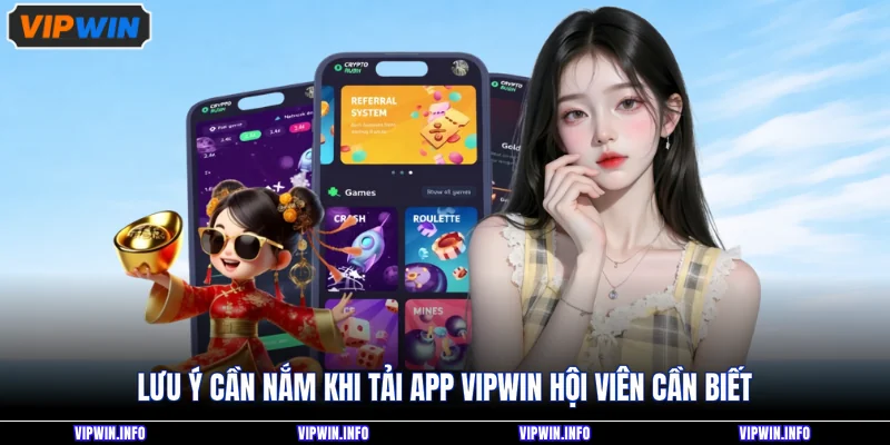 Lưu ý cần nắm khi tải app VIPWIN hội viên cần biết
