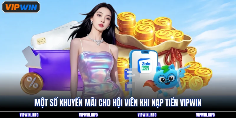 Một số khuyến mãi cho hội viên khi nạp tiền VIPWIN