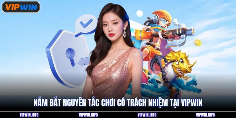 Chơi Có Trách Nhiệm 1 Nắm bắt nguyên tắc chơi có trách nhiệm tại VIPWIN
