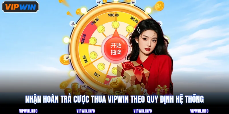 Hoàn Trả Cược Thua VIPWIN Là Gì? Cách Nhận Ưu Đãi Chi Tiết 4 Nhận hoàn trả cược thua VIPWIN theo quy định hệ thống