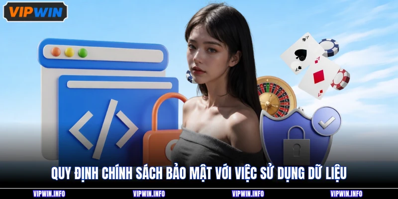 Chính Sách Bảo Mật 2 Quy định chính sách bảo mật với việc sử dụng dữ liệu