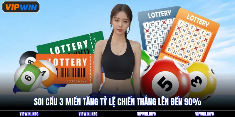 Soi cầu 3 miền tăng tỷ lệ chiến thắng lên đến 90%
