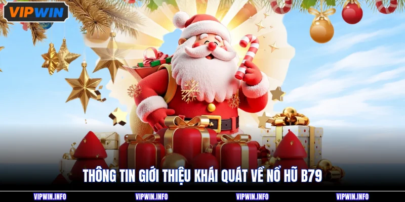 Thông tin giới thiệu khái quát về nổ hũ B79