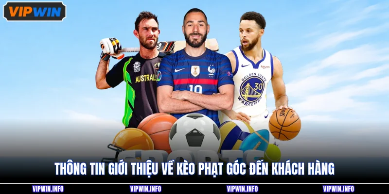 Kèo Phạt Góc - Hướng Dẫn Cách Cược Chuẩn Cho Newbie 2 Thông tin giới thiệu về kèo phạt góc đến khách hàng