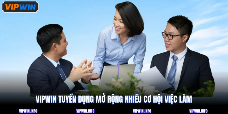 VIPWIN tuyển dụng mở rộng nhiều cơ hội việc làm
