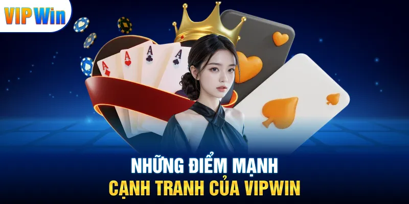 Những điểm mạnh cạnh tranh của VIPWIN