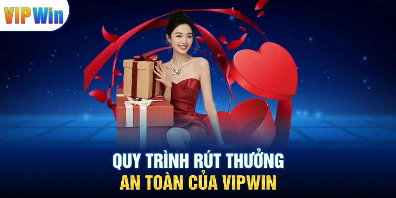 Quy trình rút thưởng an toàn của VIPWIN